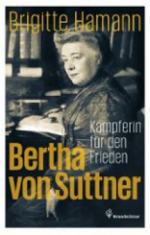 Bertha von Suttner/ Kämpferin für den Frieden