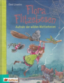 Flora Flitzebesen - Aufruhr der wilden Wetterhexen